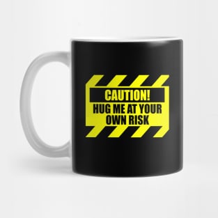 Caution Hug Me At Your Own Risk Funny Mug